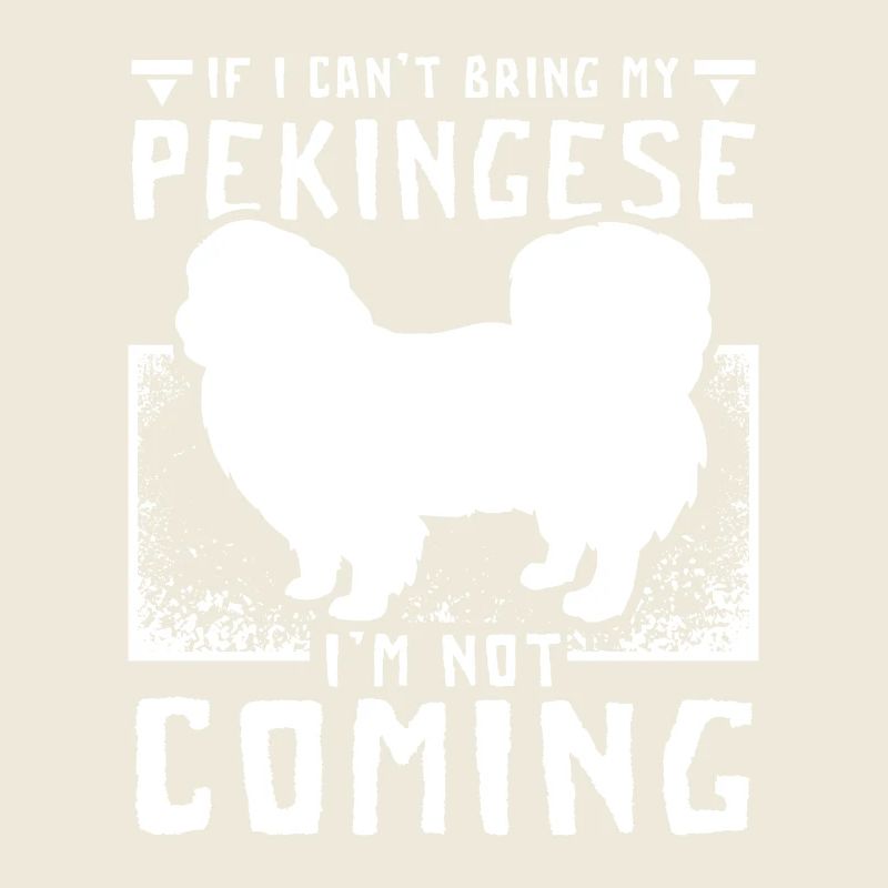 If I can't bring my pekingese I'm not coming