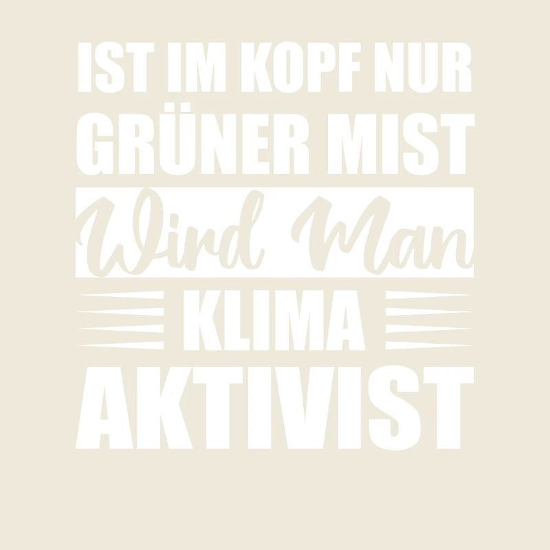 Ist Im Kopf Nur Grüner Mist Wird Man Klimaaktivist
