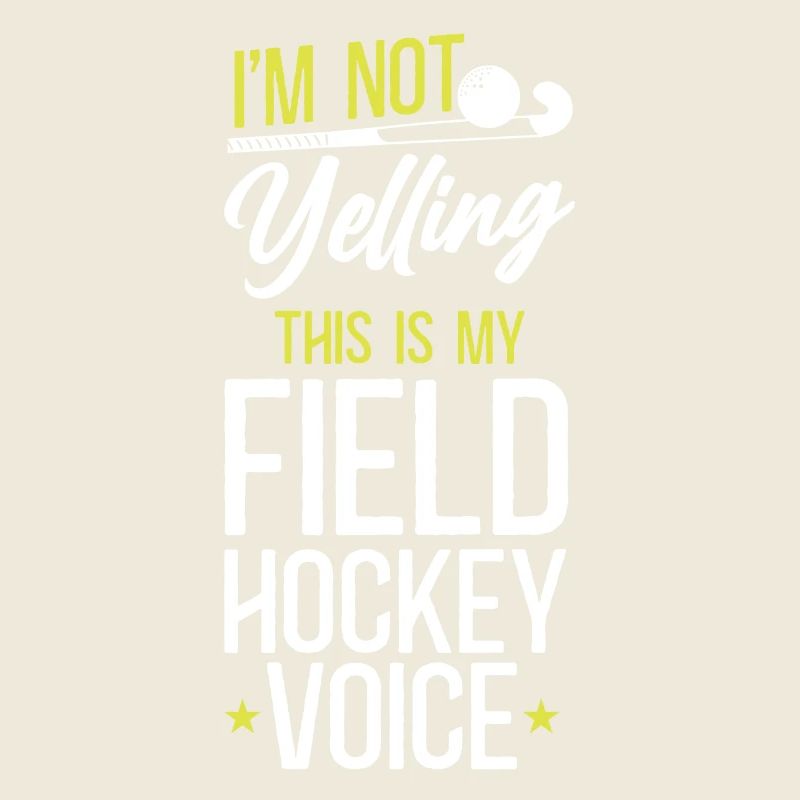 Field Hockey I'm Not Yelling This