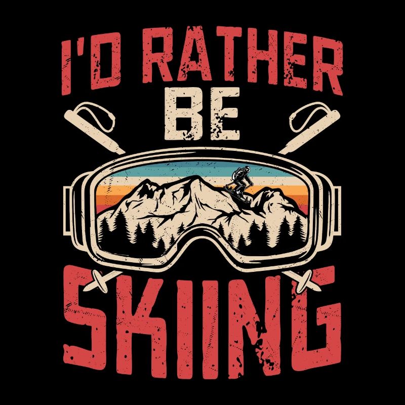 I'd Rather Be Skiing Ski Wintersport