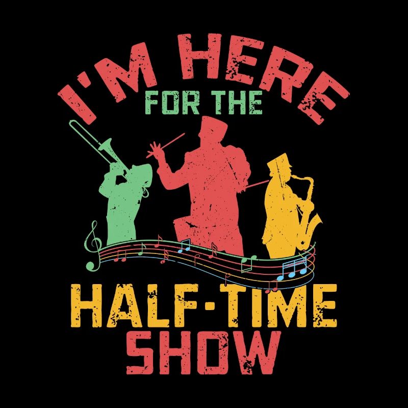 I'm Here For The Half-Time Show Marching Band