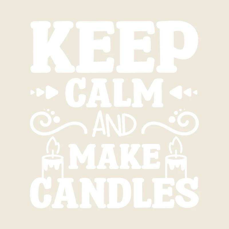 Keep calm and make candles