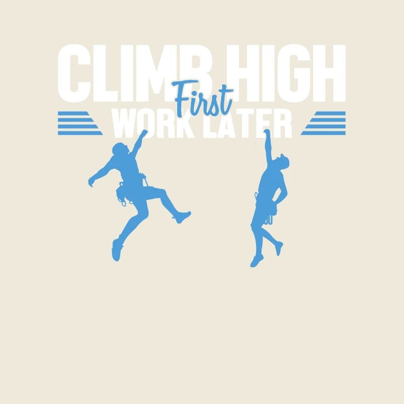 Climb High First Work Later Speed Climbing Kraxler