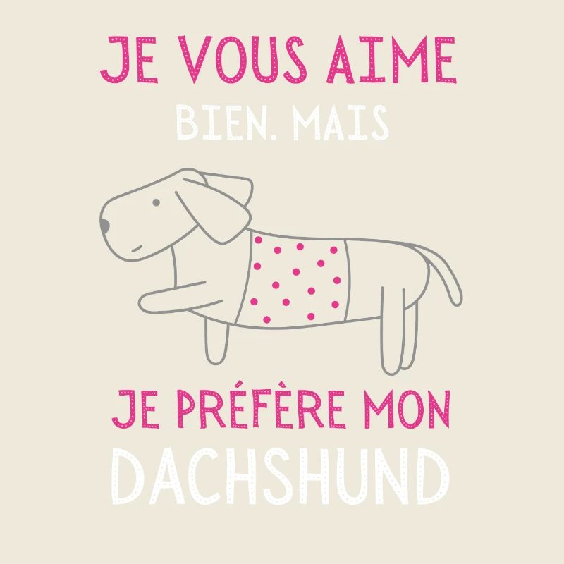 Je préfère mon dachshund