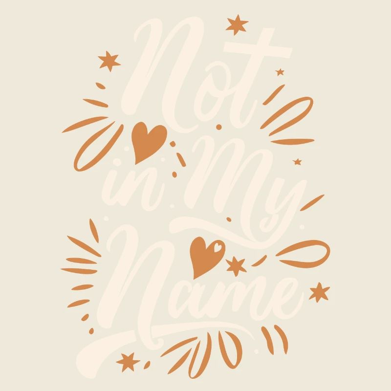 Not in my Name Motto Statement Spruch