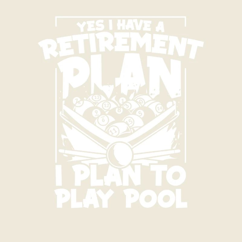 Yes I Have A Retirement Plan Pool Snooker