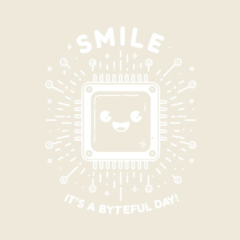 Smile It's a Byteful Day!