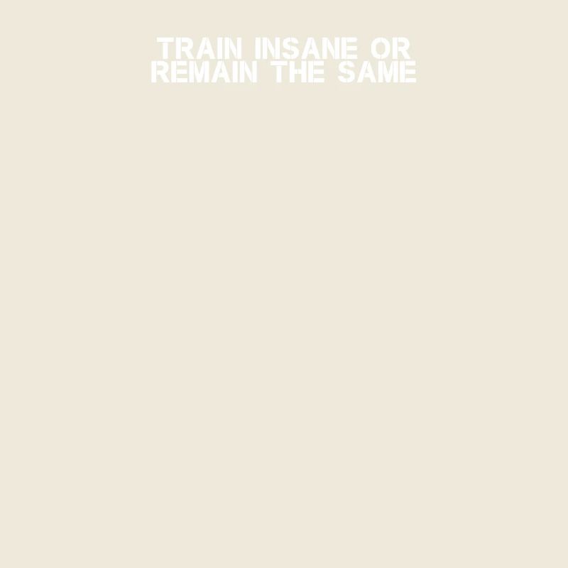 Fitness - Train insane or remain the same