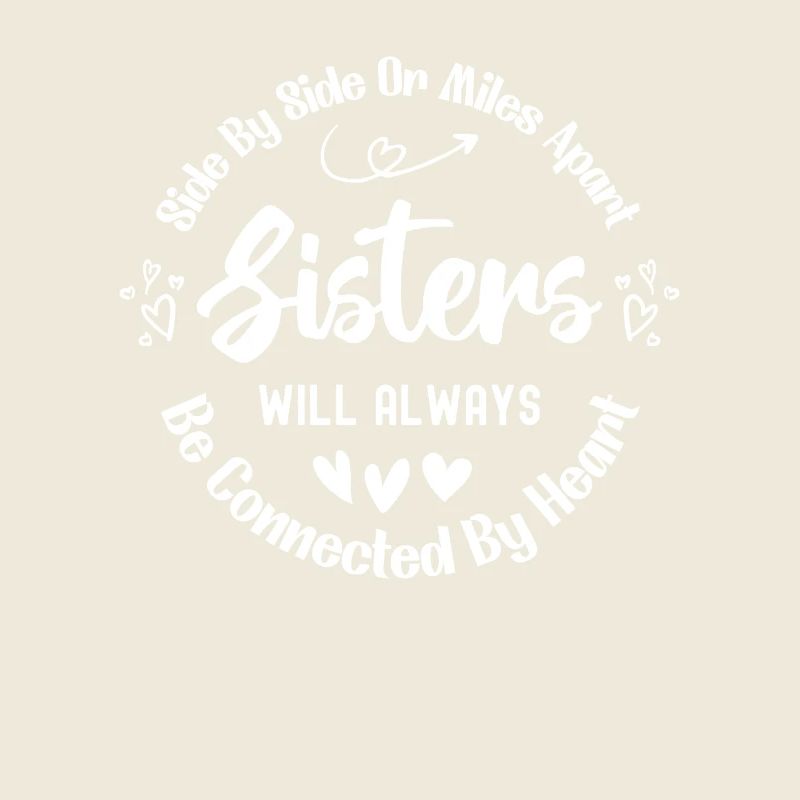 Sisters Will Always Be Connected By Heart