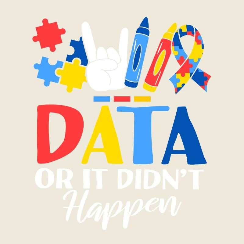 Data Or It Didn't Happen ABA Therapist Behavioral