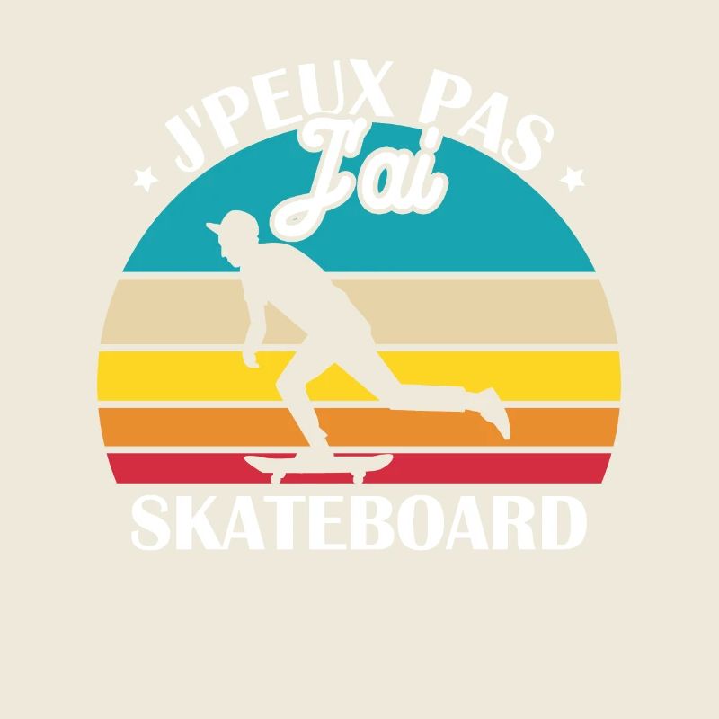 Je peux pas j ai skateboard