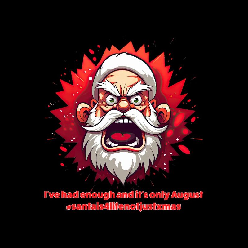 Angry Santa - I've had enough and its only August