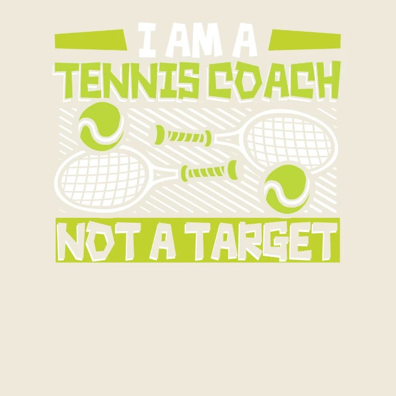 I Am A Tennis Coach Not A Target Tennisschläger