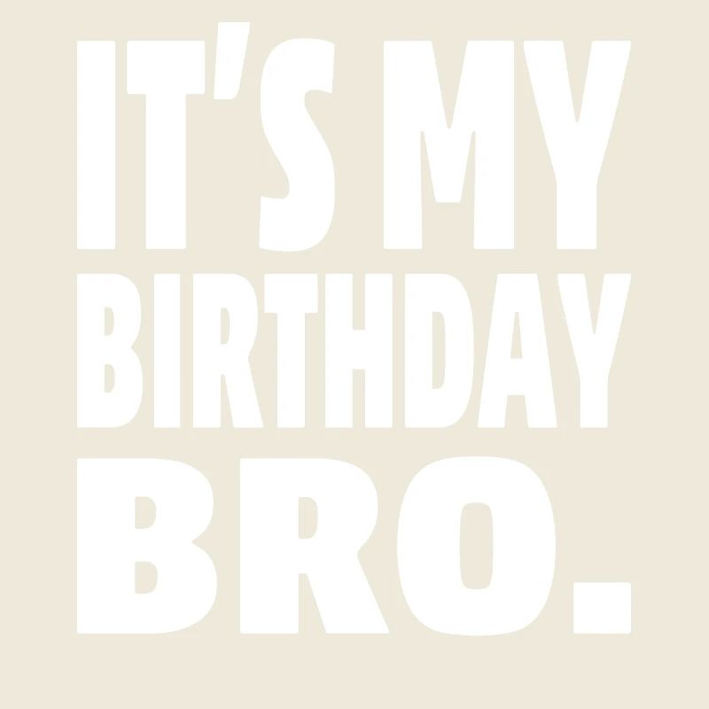 C’est mon anniversaire mon frère