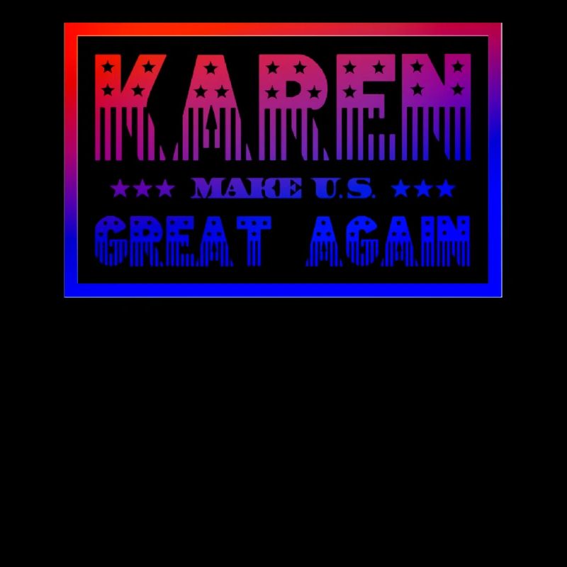 Karen make U.S. great again