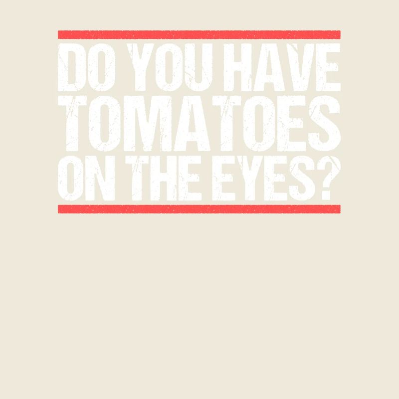 Avez-vous des tomates sur les yeux ? Danglais