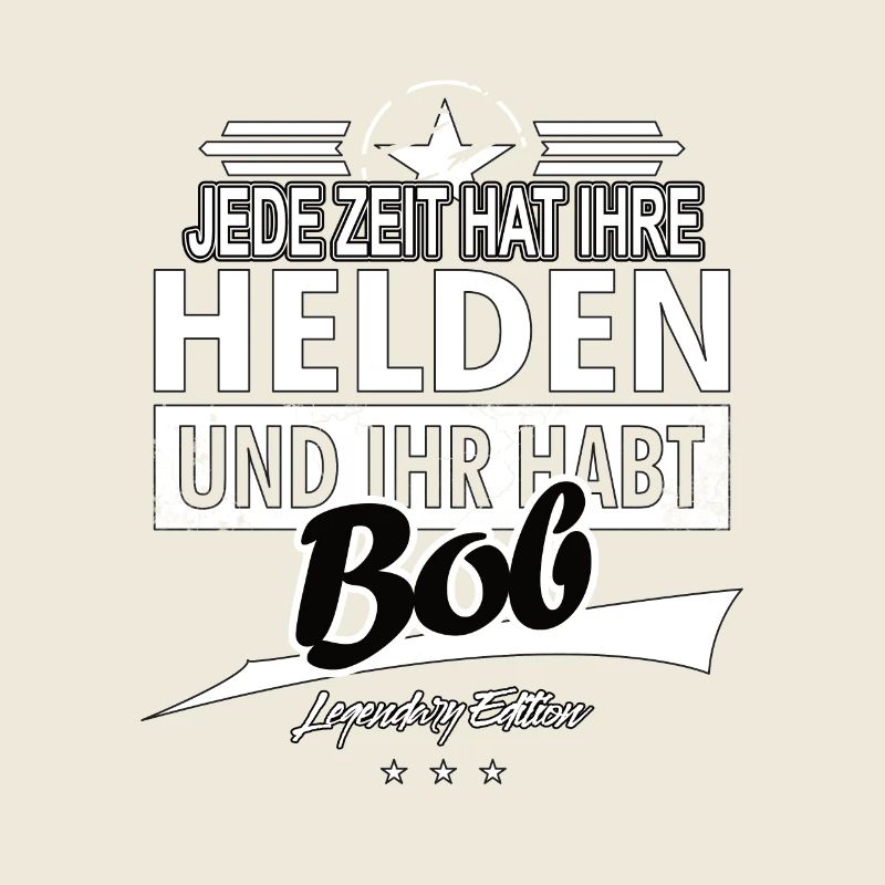 Jede Zeit hat Ihre Helden ihr habt Bob