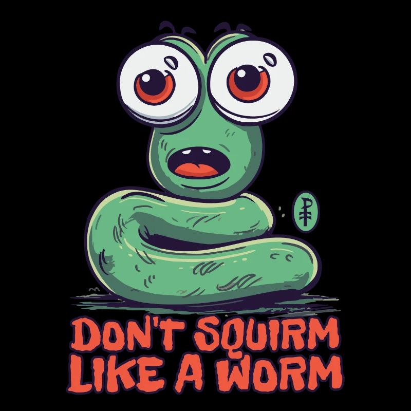 Ne t’agite pas comme un ver