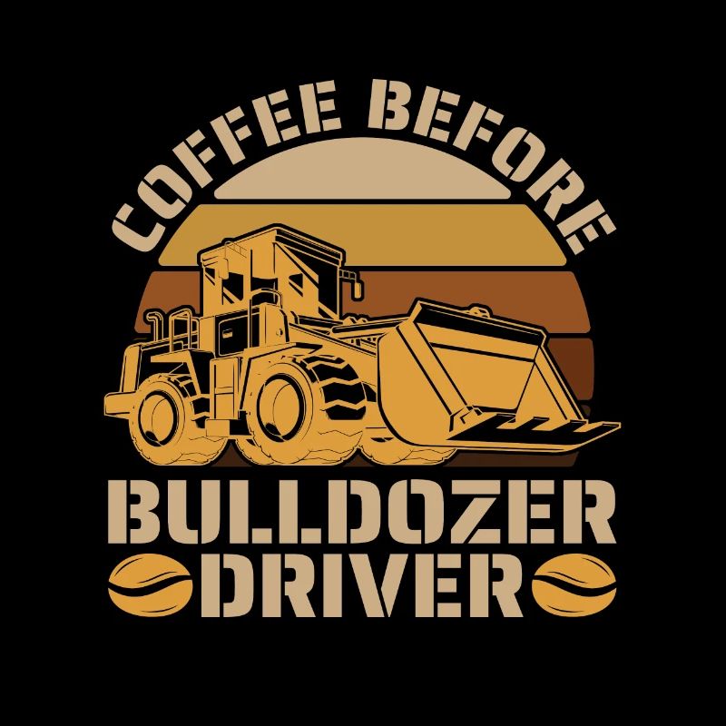 Bulldozer Driver Coffee Machinery Coffee Lover