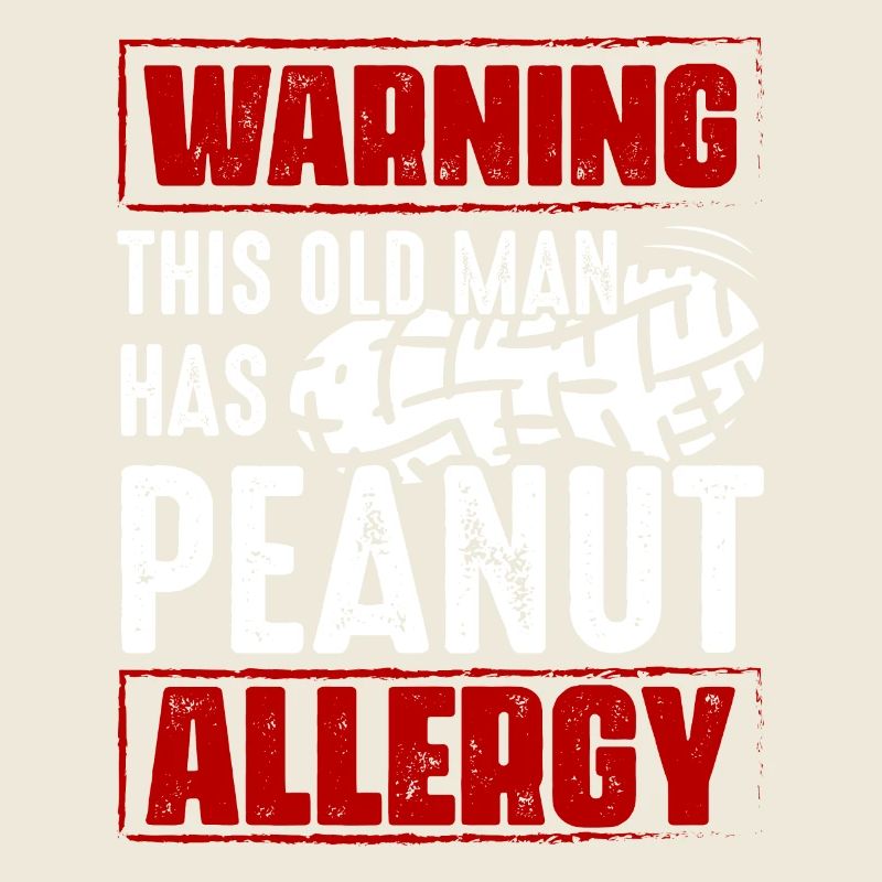 Warning This Old Man Has Peanut Allergy