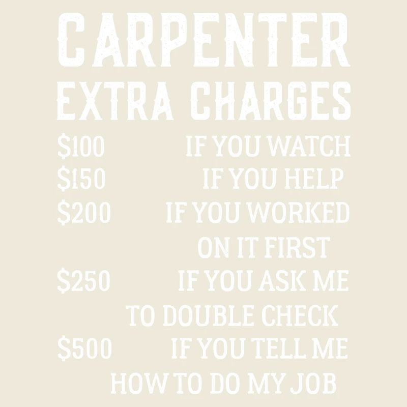 Carpenter Extra Charges Funny Carpentry shirt