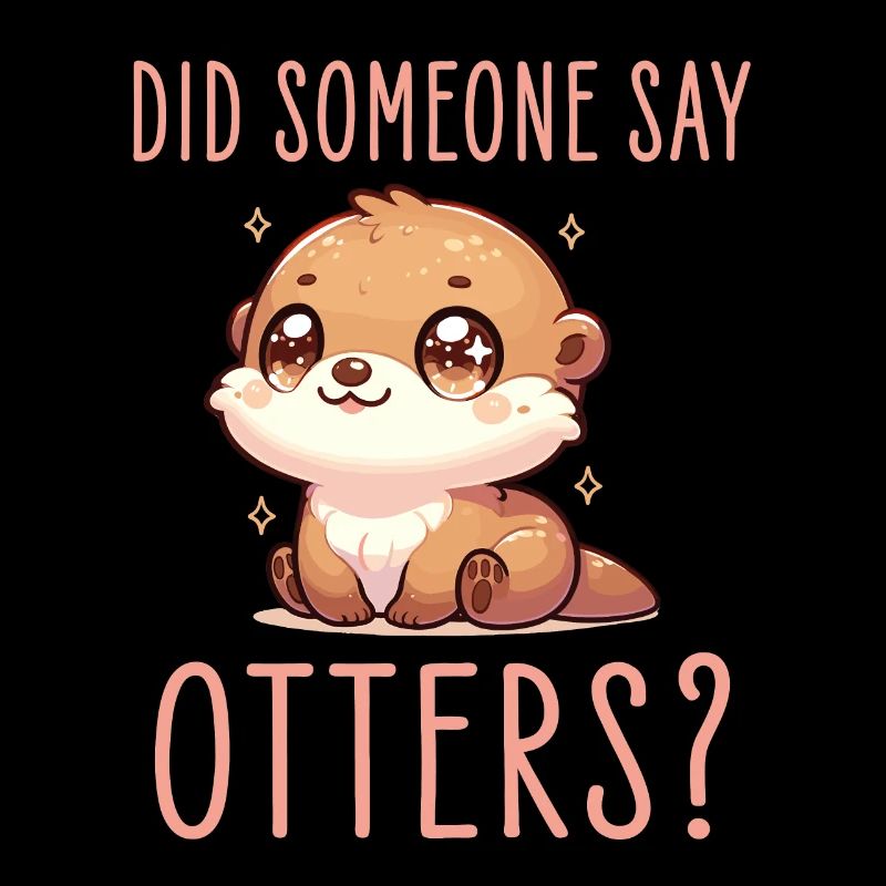 Cute Otter Graphic With Did Someone Say Otters