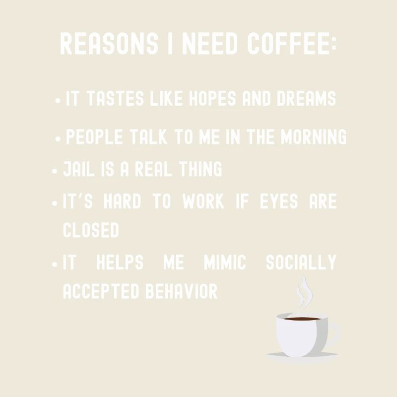 Reasons I need coffee list