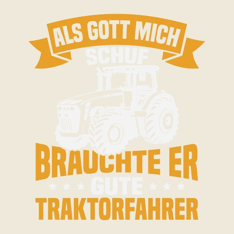 Als gott mich schuf brauchte er gute traktorfahrer
