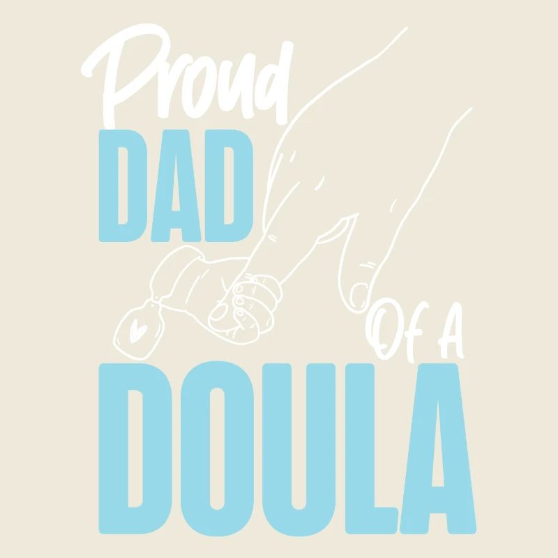 Doula Birth Worker Dad Proud Dad
