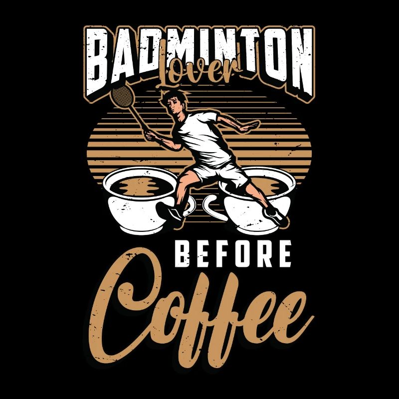 Badminton Lover Before Shuttlecock Coffee Lover