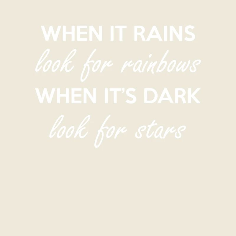 When It Rains Look For Rainbows When It s Dark