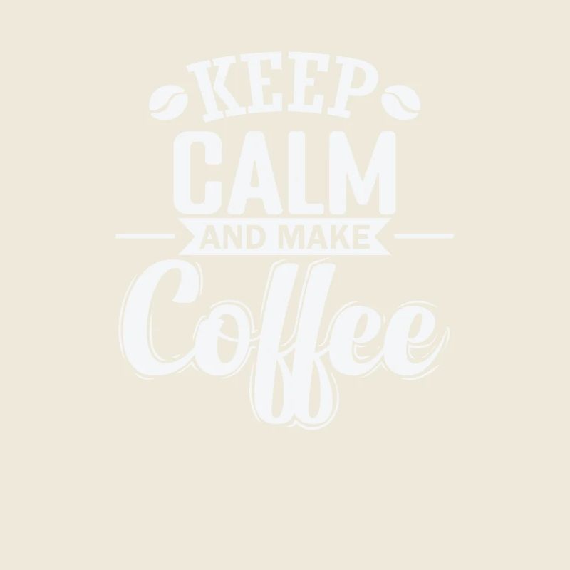 Keep Calm and make Coffee Koffein