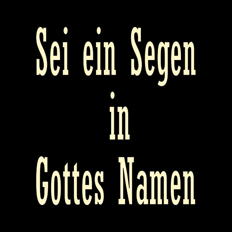 Sei ein Segen in Gottes Namen