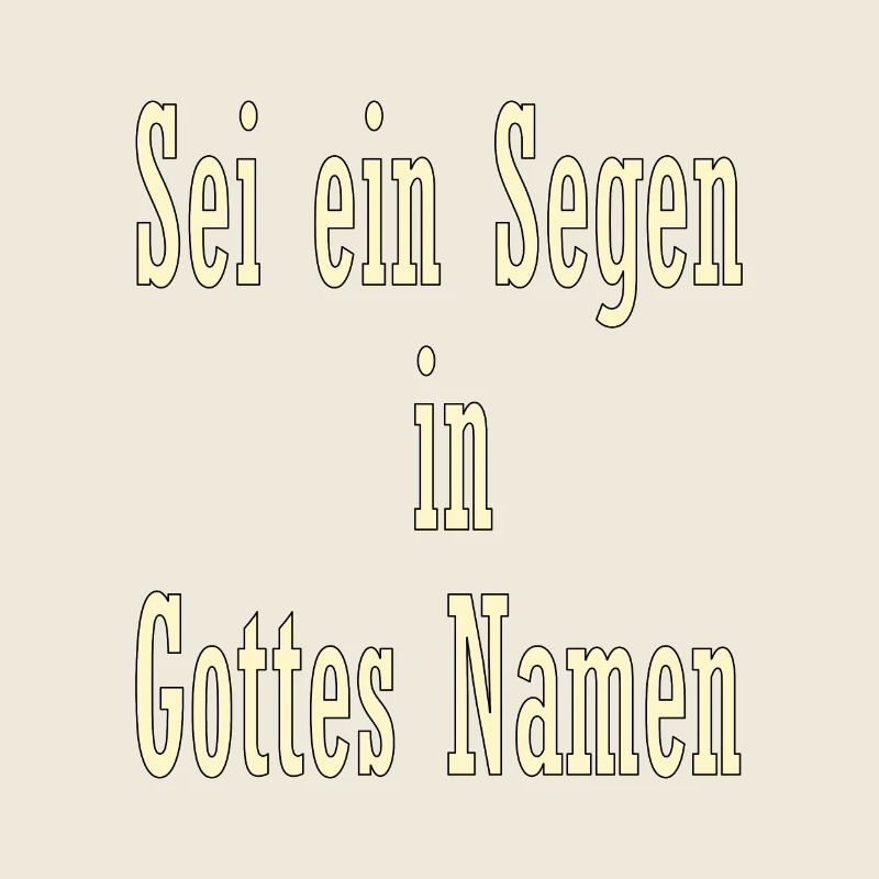 Sei ein Segen in Gottes Namen
