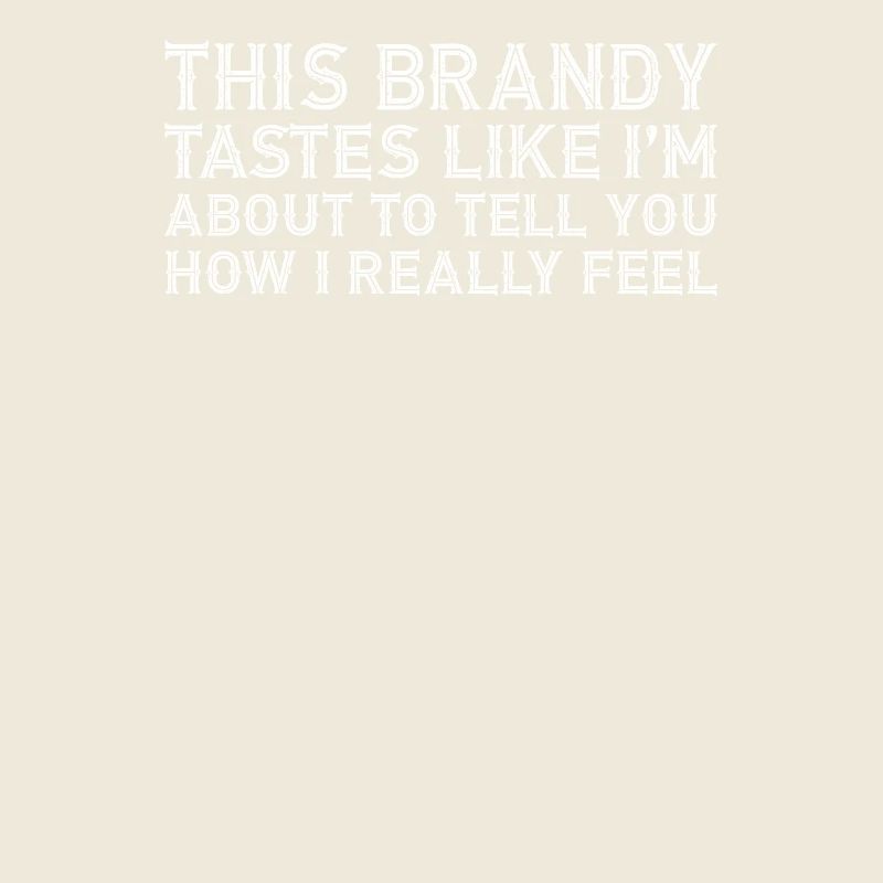 This Brandy Tastes Like About I Really Pun Alcohol