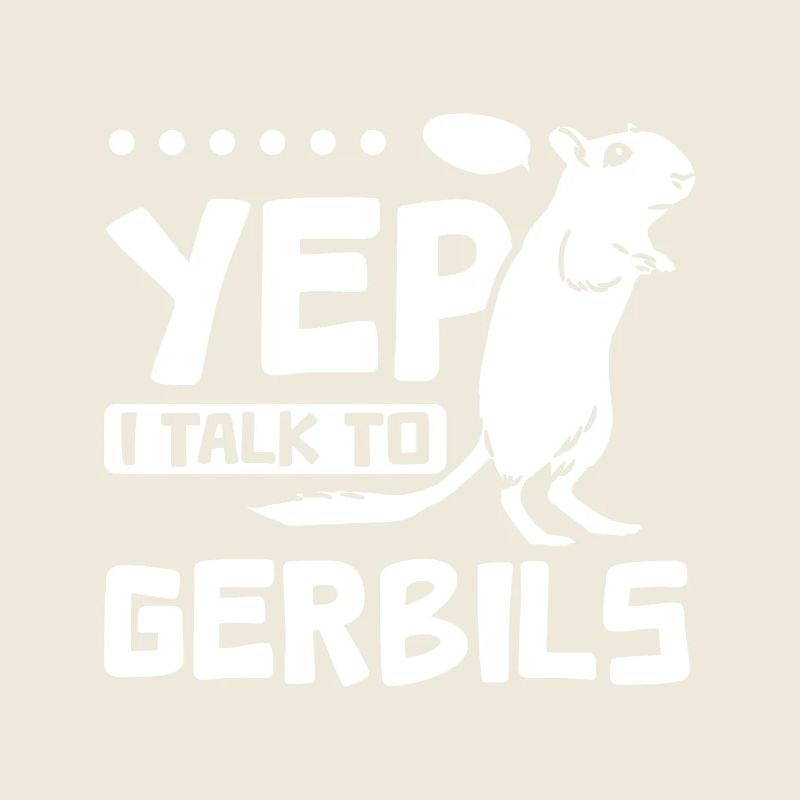 Yep I talk to gerbils