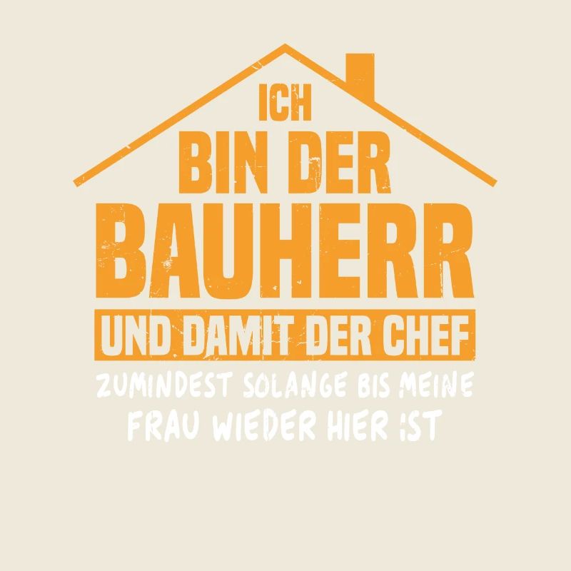 Ich bin der Bauherr und damit der Chef