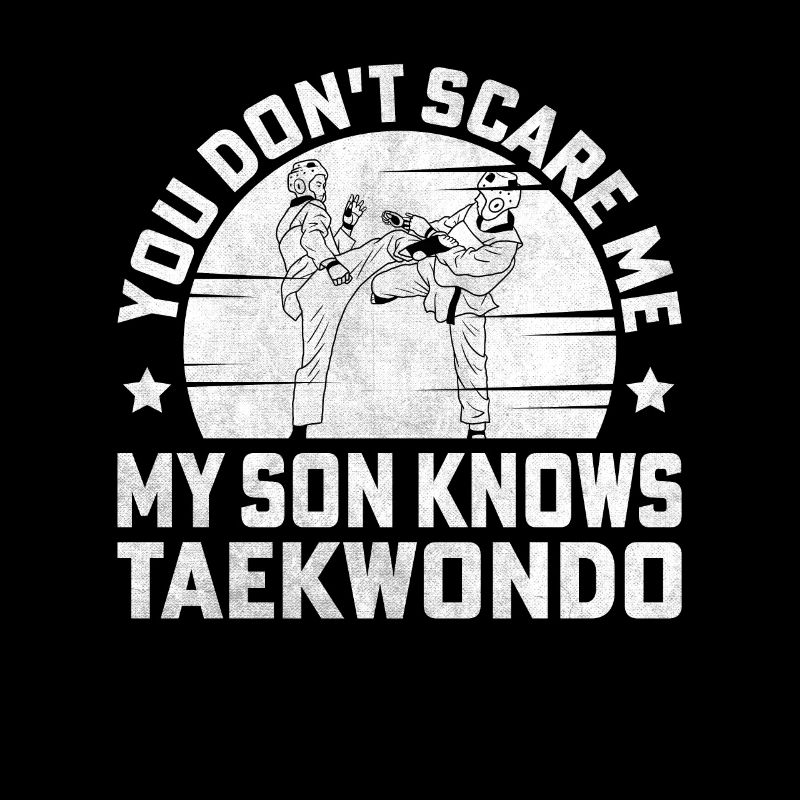 tu ne me fais pas peur mon fils connaît le taekwondo
