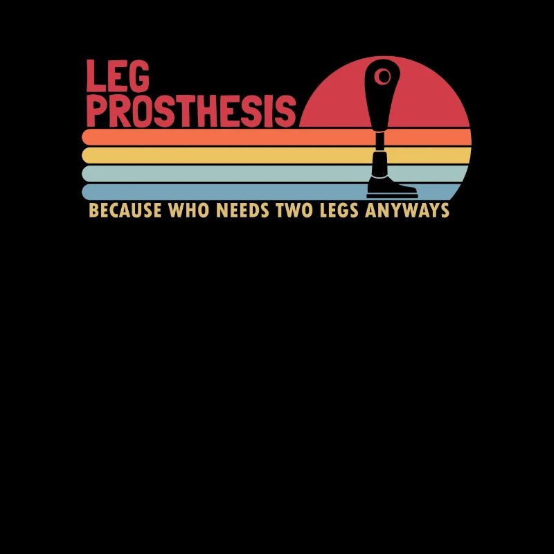 Leg Prosthesis Who Needs Two Legs Anyways Leg