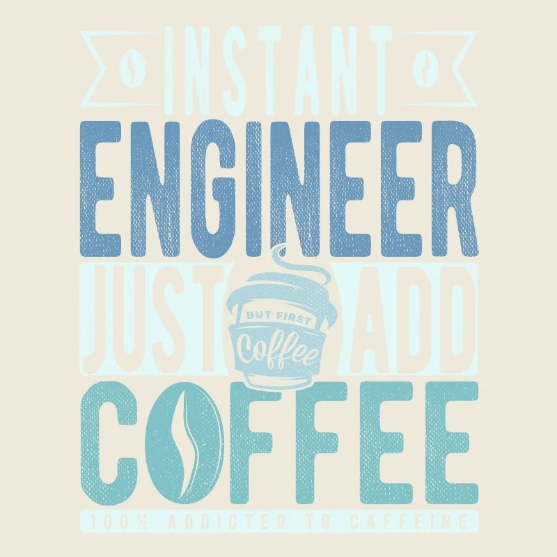 Instant Engineer Just Add Coffee