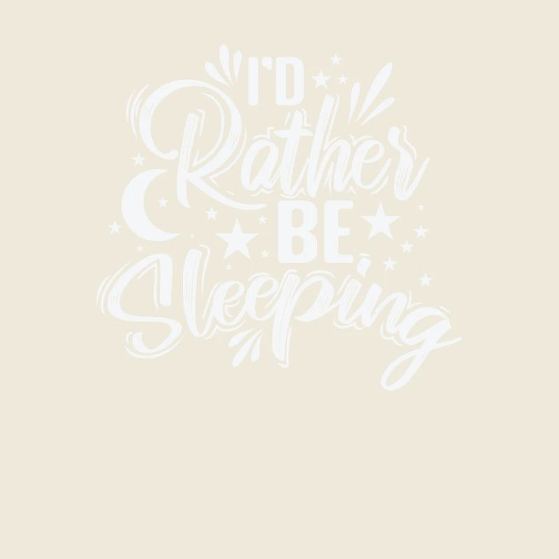 I'd rather be Sleeping Tired