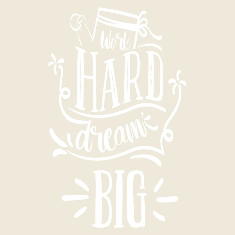 Work Hard, Dream Big