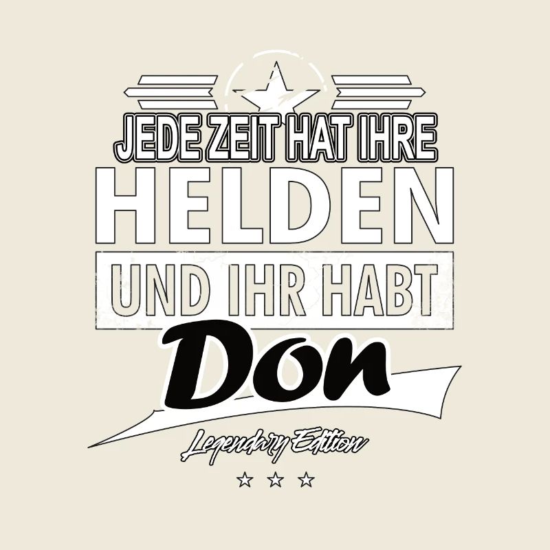 Jede Zeit hat Ihre Helden Ihr habt Don