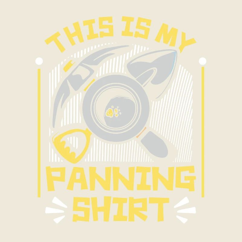 This Is My Panning Clothing Prospecting Miner