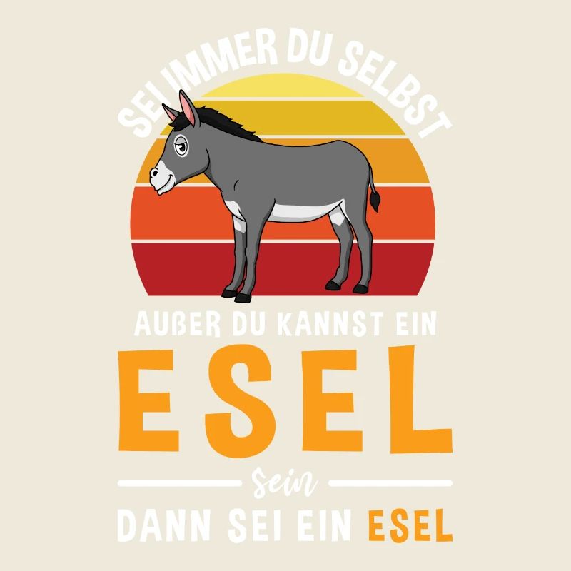 Sei Immer Du Selbst Außer Du Kannst Ein Esel Sein