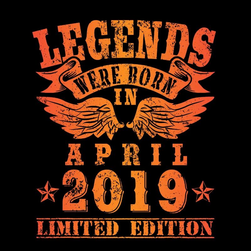 Legends were born in April 2019 Geburtstag