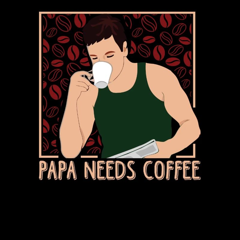 PAPA NEEDS COFFEE