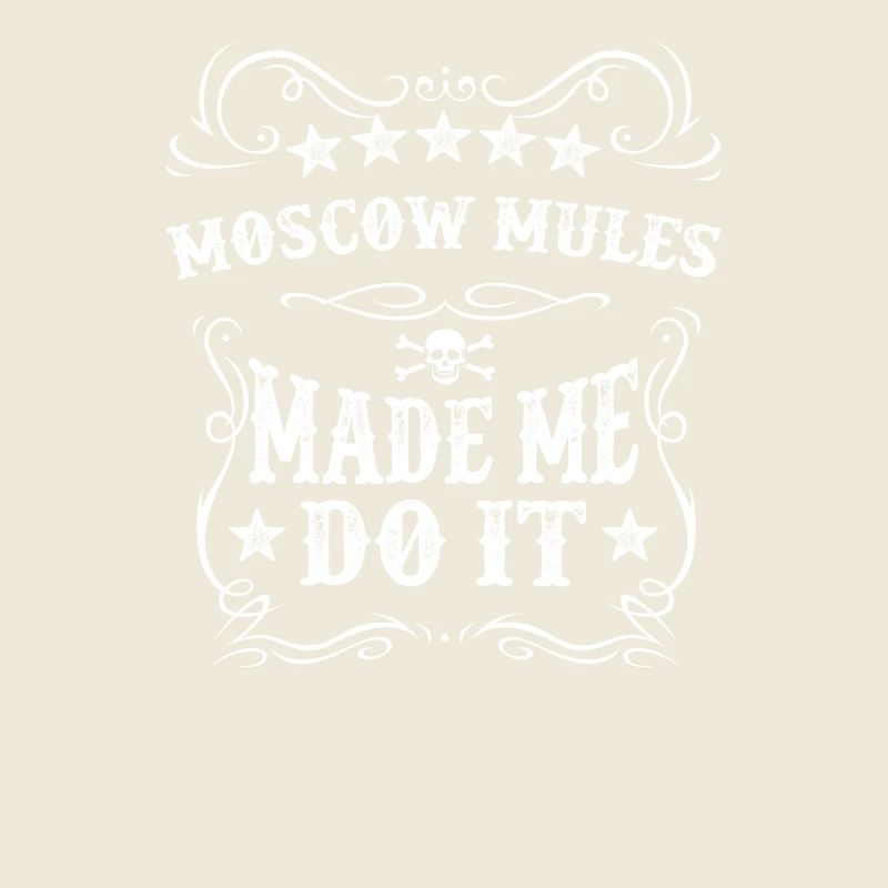 Moscow Mule Made Me Do It Drink Sweet Alcohol Pun