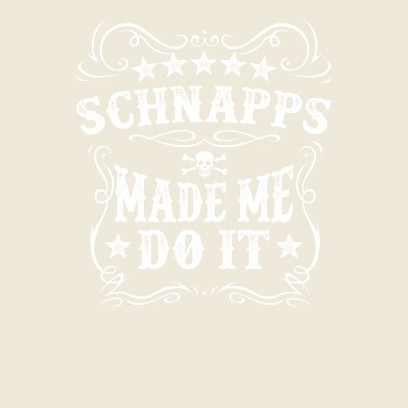 Schnapps Made Me Do It Tee - Lustiger Alkoholtrinker