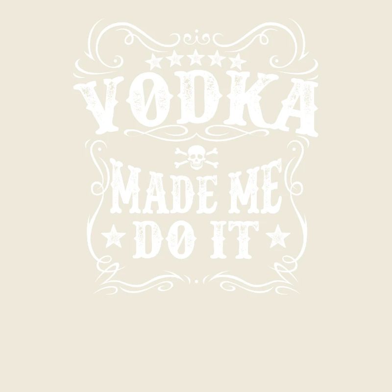 Vodka Made Me Do It Funny Alcohol Lover Great Gift